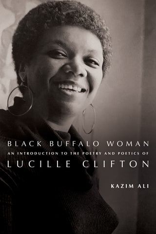 Black Buffalo Woman: An Introduction to the Poetry & Poetics of Lucille Clifton