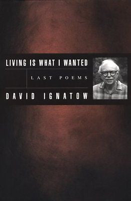 Living Is What I Wanted: Last Poems - BOA Editions, Ltd.
