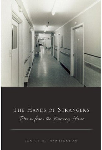 The Hands of Strangers: Poems from the Nursing Home - BOA Editions, Ltd.