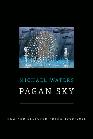 Pagan Sky: New and Selected Poems 2000–2025
