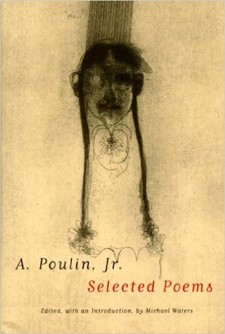 A. Poulin, Jr. Selected Poems - BOA Editions, Ltd.