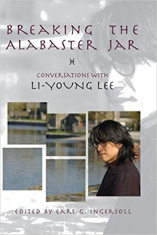 Breaking the Alabaster Jar: Conversations with Li-Young Lee - BOA Editions, Ltd.
