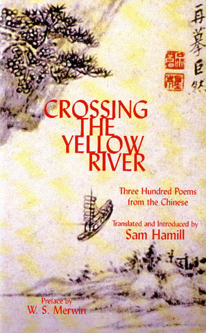 Crossing the Yellow River: Three Hundred Poems from the Chinese - BOA Editions, Ltd.
