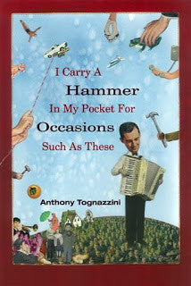 I Carry A Hammer In My Pocket For Occasions Such As These - BOA Editions, Ltd.